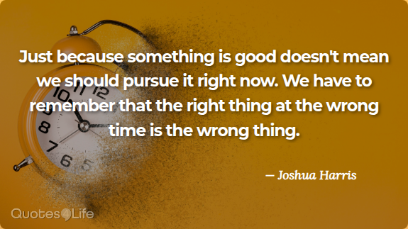 Right Thing. Wrong Time. Big Lesson.