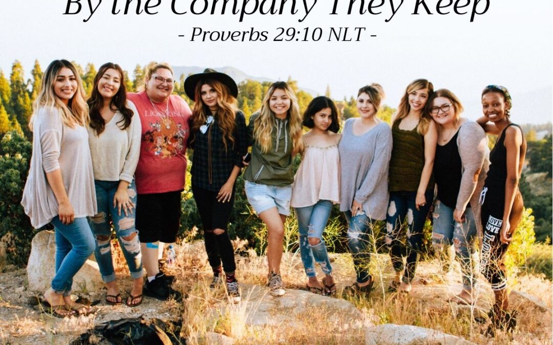 ‘By the Company They Keep’ – Proverbs 29:10